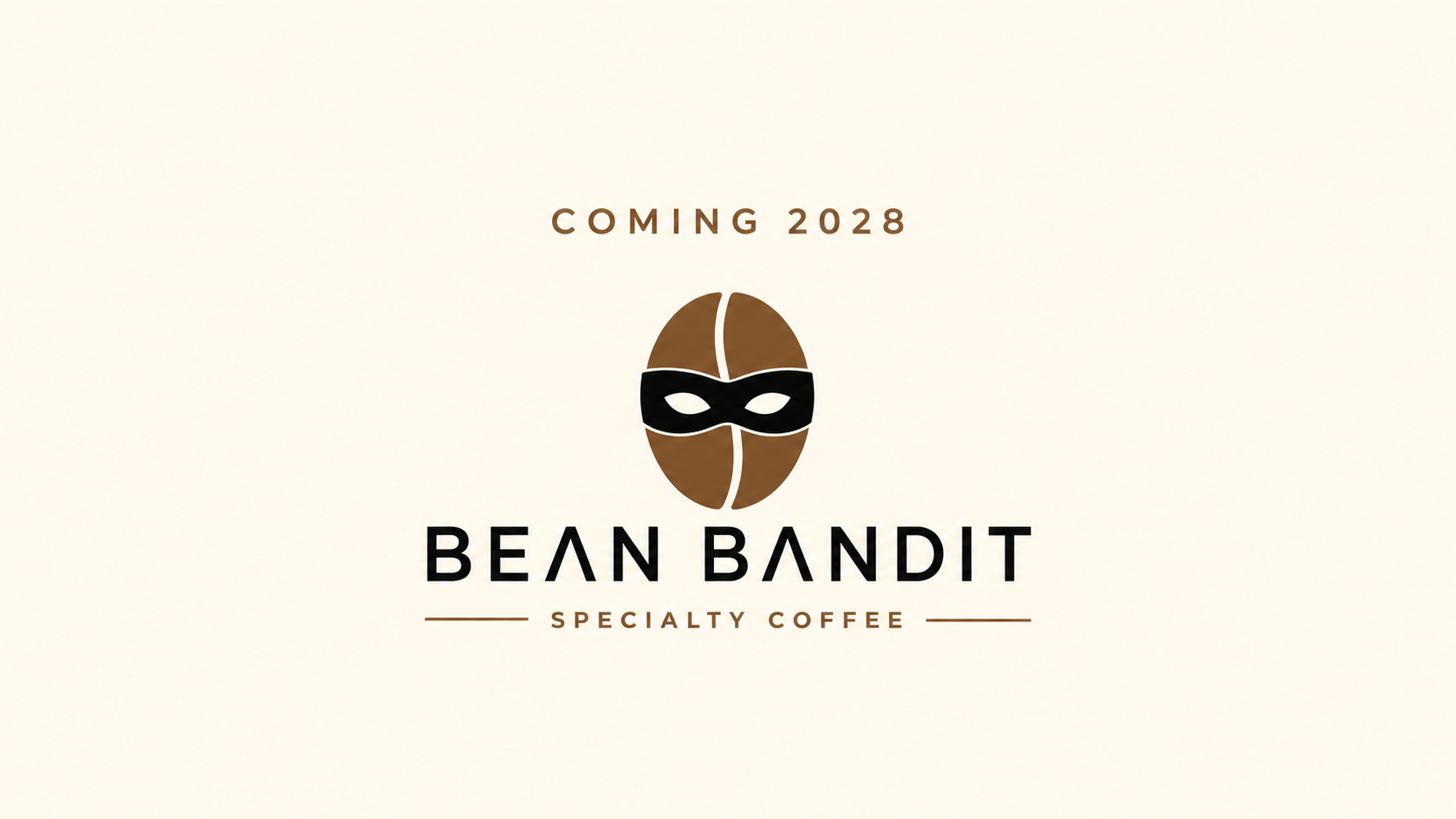 Coming 2028. Bean Bandit Specialty Coffee.